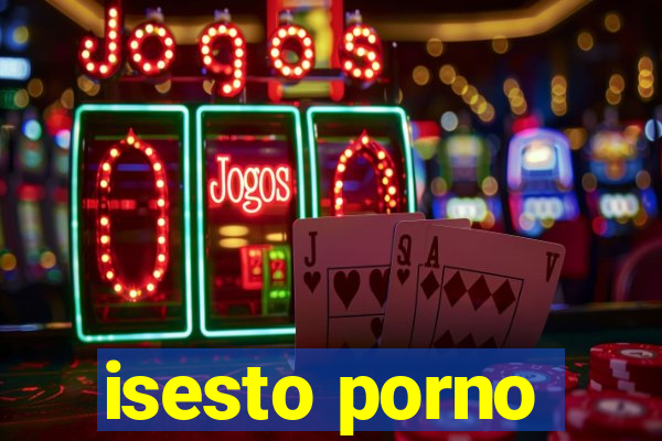 isesto porno